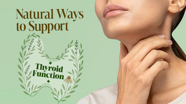 Natural Ways to Support Thyroid Function