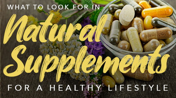 Natural Supplements for a Healthy Lifestyle: What to Look For