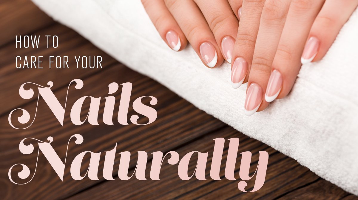 How to Care for Your Nails Naturally: Expert Tips for Healthy Growth